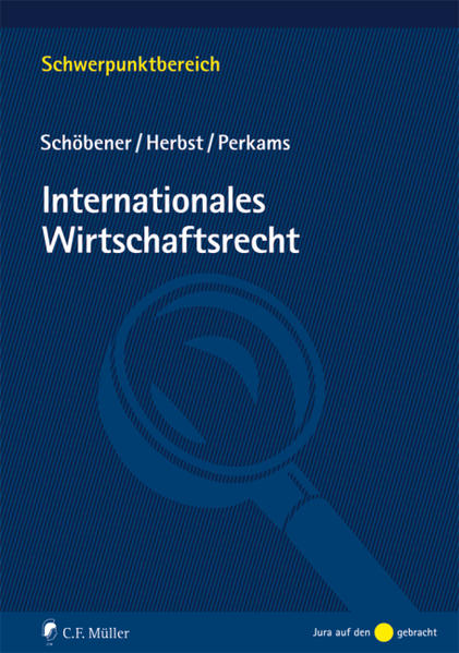 Internationales Wirtschaftsrecht - Schöbener, Burkhard, Jochen Herbst  und Markus Perkams