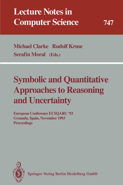 Symbolic and Quantitative Approaches to Reasoning and Uncertainty: European Conference ECSQARU `93, Granada, Spain, November 8-10, 1993. Proceedings (Lecture Notes in Computer Science, 747, Band 747) - Kruse,  Rudolf,  Serafin Moral  und  Michael Clarke