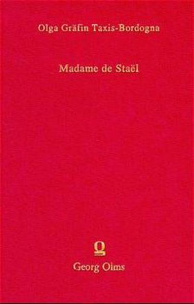 Madame de Staël Der Leidensweg einer geistvollen Frau, der Europa huldigte - Taxis-Bordogna, Olga