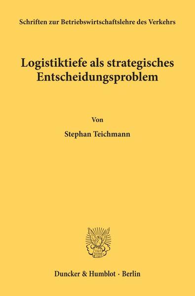 Logistiktiefe als strategisches Entscheidungsproblem. - Teichmann, Stephan