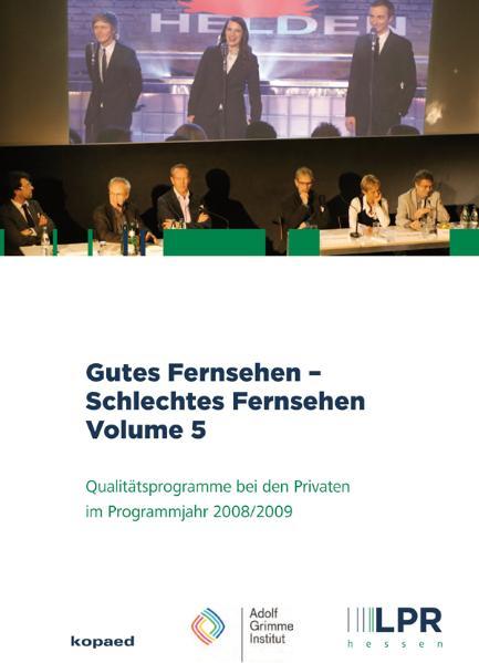 Gutes Fernsehen - Schlechtes Fernsehen vol 5 Qualitätsprogramme bei den Privaten im Programmjahr 2008-2009 - LPR Hessen