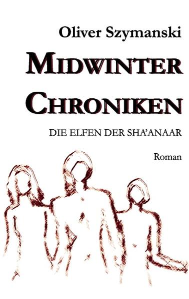 Midwinter Chroniken Die Elfen der Sha`anaar - Szymanski, Oliver