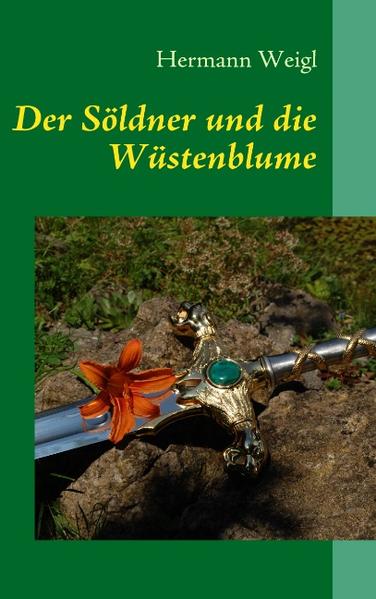 Der Söldner und die Wüstenblume Der Weg zwischen den Sternen 5 - Weigl, Hermann