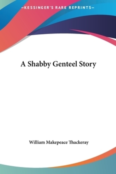 A Shabby Genteel Story - Thackeray,  William Makepeace