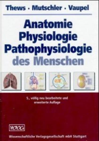 Anatomie, Physiologie, Pathophysiologie des Menschen - Thews, Gerhard, Ernst Mutschler  und Peter Vaupel