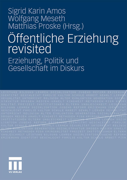 Öffentliche Erziehung revisited Erziehung, Politik und Gesellschaft im Diskurs 2011 - Amos, Sigrid, Wolfgang Meseth  und Matthias Proske