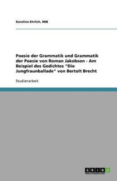 Poesie der Grammatik und Grammatik der Poesie von Roman Jakobson - Am Beispiel des Gedichtes 