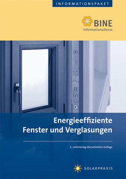 Energieeffiziente Fenster und Verglasungen. Stand: 2008. - Wagner, Andreas und FIZ Karlsruhe, BINE Informationsdienst, Bonn
