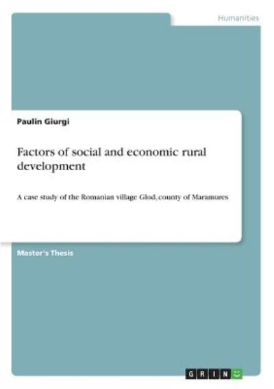 Factors of social and economic rural development: A case study of the Romanian village Glod, county of Maramures  1. - Giurgi, Paulin