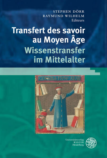 Transfert des savoirs au Moyen Âge / Wissenstransfer im Mittelalter Actes de l´Atelier franco-allemand, Heidelberg, 15-18 janvier 2008 - Dörr, Stephen und Raymund Wilhelm