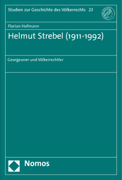 Helmut Strebel (1911-1992) Georgeaner und Völkerrechtler - Hofmann, Florian