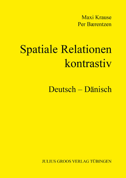 Spatiale Relationen – kontrastiv (Deutsch – Dänisch) Deutsch ̵ - Krause, Maxi und Per Baerentzen