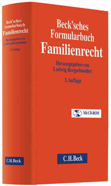 Beck`sches Formularbuch Familienrecht  3., überarbeitete Auflage - Bergschneider, Ludwig, Ludwig Bergschneider  und Hanspeter Bernhardt