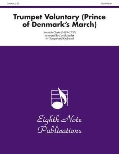Trumpet Voluntary (the Prince of Denmark`s March): Part(s) (Eighth Note Publications) - Clarke, Jeremiah und David Marlatt