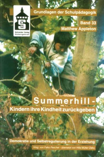 Summerhill - Kindern ihre Kindheit zurückgeben Demokratie und Selbstregulation in der Erziehung - Appleton, Matthew, Falko Peschel  und Hilla Müller-Deku