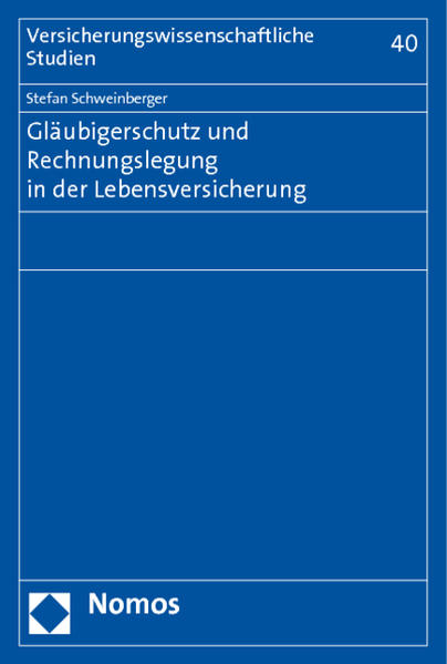 Gläubigerschutz und Rechnungslegung in der Lebensversicherung - Schweinberger, Stefan