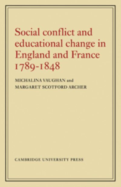 Social Conflict and Educational Change in England and France 1789-1848 - Vaughan, Michalina und Scotford Archer Margaret