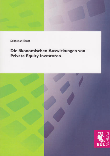 Die ökonomischen Auswirkungen von Private Equity Investoren - Ernst, Sebastian
