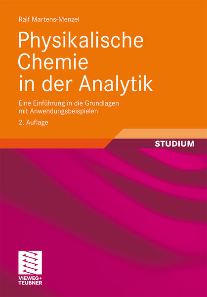 Physikalische Chemie in der Analytik Eine Einführung in die Grundlagen mit Anwendungsbeispielen - Martens-Menzel, Ralf