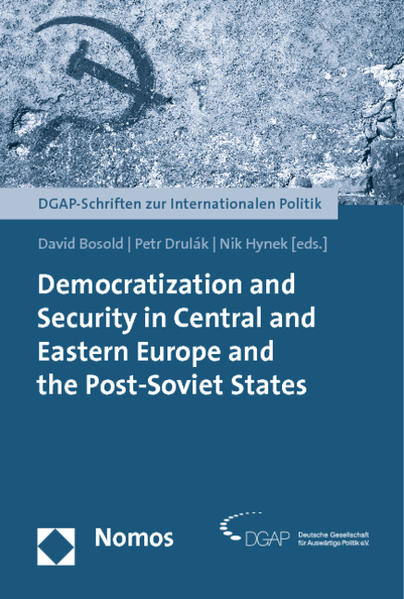 Democratization and Security in Central and Eastern Europe and the Post-Soviet States - Bosold, David, Petr Drulak  und Nik Hynek