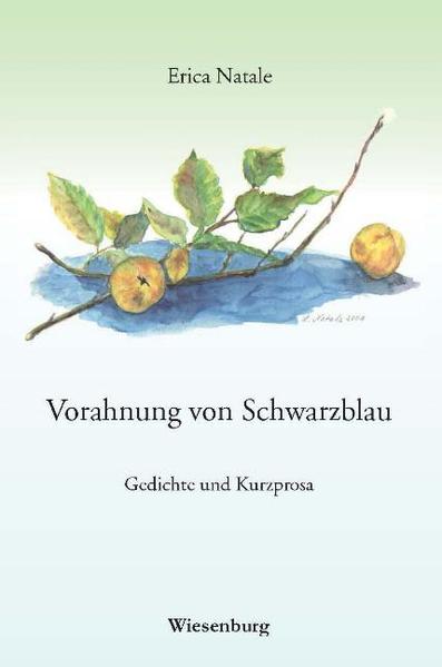 Vorahnung von Schwarzblau Gedichte und Kurzprosa 1., Auflage - Natale, Erica und Leonore Natale