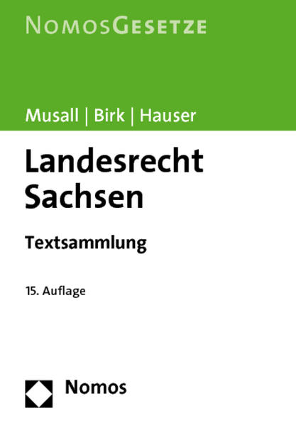 Landesrecht Sachsen Textsammlung, Rechtsstand: 1. August 2010 - Musall, Peter, Hans-Jörg Birk  und Gabriele Hauser