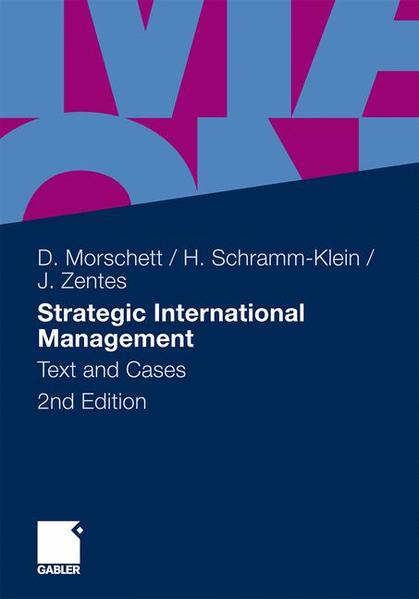 Strategic International Management Text and Cases - Morschett, Dirk, Hanna Schramm-Klein  und Joachim Zentes