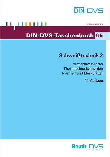 Schweißtechnik 2 Autogenverfahren, Thermisches Schneiden Normen und Merkblätter - DIN e.V. und DVS