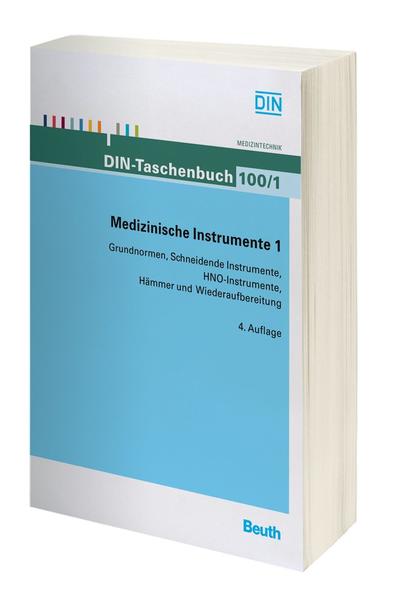 Medizinische Instrumente 1 Grundnormen, Schneidende Instrumente, HNO-Instrumente, Hämmer und Wiederaufbereitung - DIN e.V.