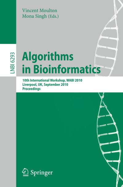 Algorithms in Bioinformatics 10th International Workshop, WABI 2010, Liverpool, UK, September 6-8, 2010, Proceedings - Moulton, Vincent und Mona Singh