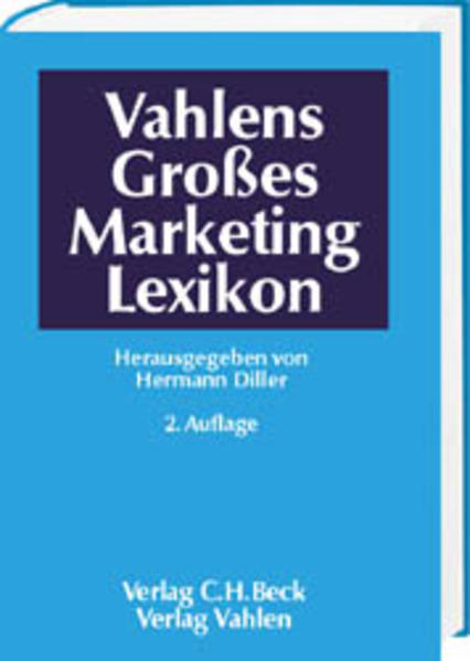 Vahlens Großes Marketinglexikon Rechtsstand: Redaktionsschluss für die meisten Beiträge Frühjahr 2000 - Diller, Hermann, Dieter Ahlert  und Ulli Arnold