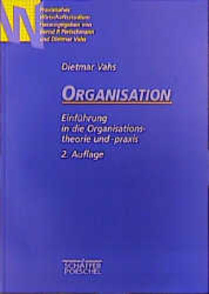 Organisation Einführung in die Organisationstheorie und -praxis 2., überarb. u. erw. Aufl. - Vahs, Dietmar, Bernd P Pietschmann  und Dietmar Vahs