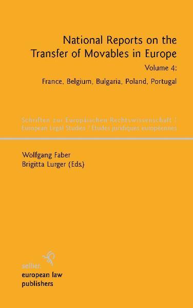 National Reports on the Transfer of Movables in Europe Volume 4: France, Belgium, Bulgaria, Poland, Portugal - Faber, Wolfgang und Brigitta Lurger