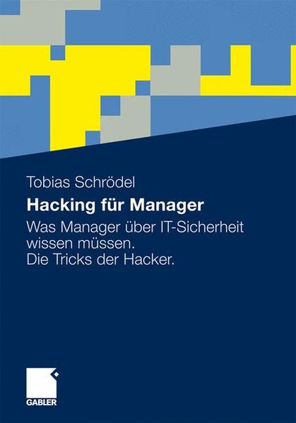 Hacking für Manager Was Manager über IT-Sicherheit wissen müssen. Die Tricks der Hacker. - Schrödel, Tobias