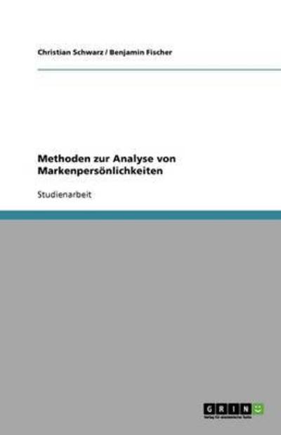 Methoden zur Analyse von Markenpersönlichkeiten - Fischer, Benjamin und Christian Schwarz