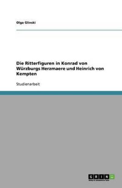 Die Ritterfiguren in Konrad von Würzburgs Herzmaere und Heinrich von Kempten - Glinski, Olga