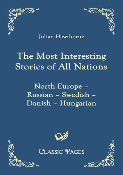 The Most Interesting Stories of All Nations North Europe  Russian  Swedish  Danish  Hungarian - Hawthorne, Julian