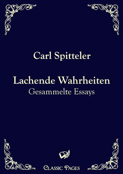 Lachende Wahrheiten Gesammelte Essays - Spitteler, Carl
