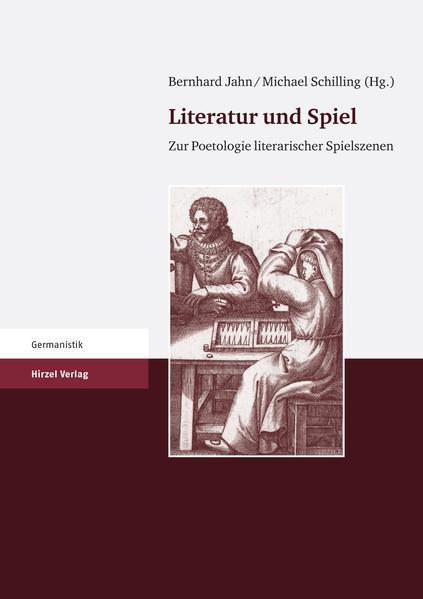 Literatur und Spiel Zur Poetologie literarischer Spielszenen - Jahn, Bernhard und Michael Schilling