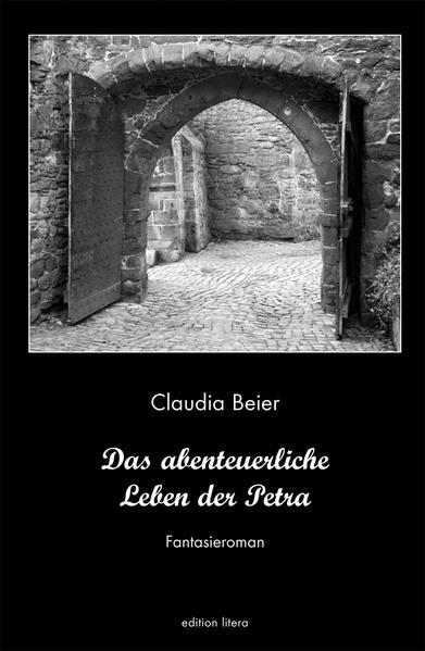 Das abenteuerliche Leben der Petra Fantasieroman - Beier, Claudia