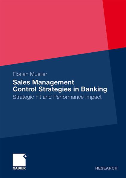 Sales Management Control Strategies in Banking Strategic Fit and Performance Impact 2011 - Mueller, Florian