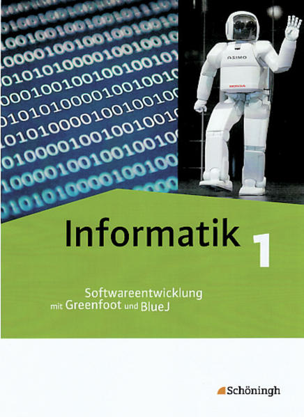Informatik / Informatik - Lehrwerk für die gymnasiale Oberstufe Lehrwerk für die gymnasiale Oberstufe / Schülerband 1: Softwareentwicklung mit Greenfoot und BlueJ