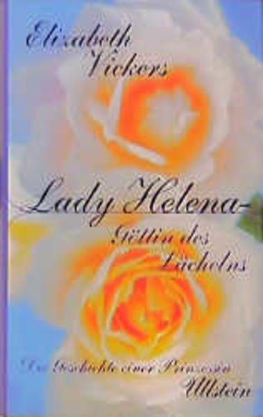 Lady Helena - Göttin des Lächelns Die Geschichte einer Prinzessin - Vickers, Elizabeth