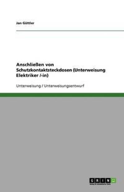 Anschließen von Schutzkontaktsteckdosen (Unterweisung Elektriker /-in) - Güttler, Jan