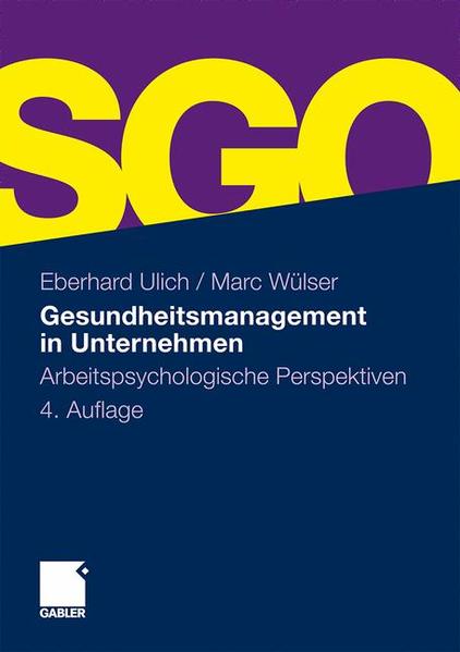 Gesundheitsmanagement in Unternehmen Arbeitspsychologische Perspektiven 4., überarb. u. erw. Aufl. 2010 - Ulich, Eberhard und Marc Wülser