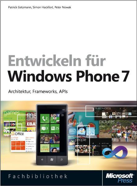 Entwickeln für Windows Phone 7 Architektur, Frameworks, APIs - Getzmann, Patrick, Simon Hackfort  und Peter Nowak