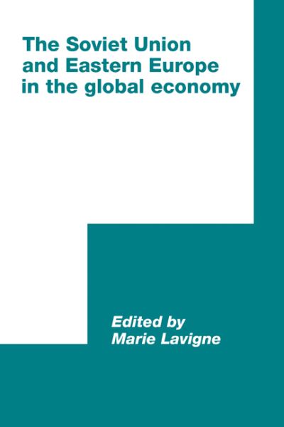 The Soviet Union and Eastern Europe in the Global Economy (International Council for Central and East European Studies) - Lavigne, Marie