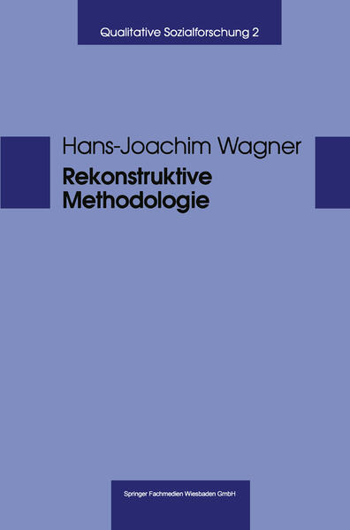 Rekonstruktive Methodologie George Herbert Mead und die qualitative Sozialforschung - Wagner, Hans-Josef