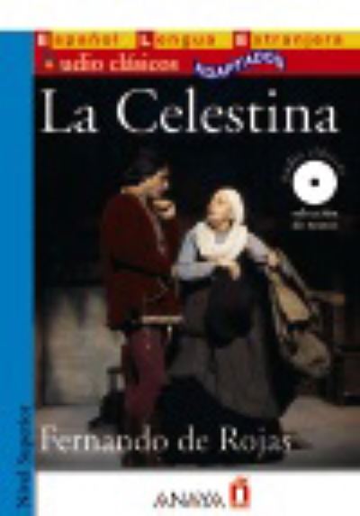 La Celestina: La Celestina + CD (Lecturas - Audio Clásicos adaptados - Nivel Superior) - Rojas Fernando, De