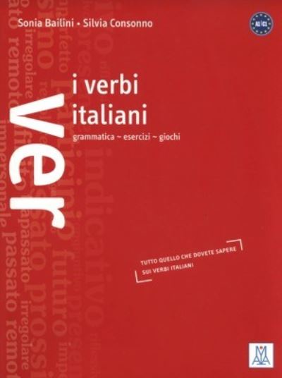 Bailini, S: Verbi italiani Grammatica esercizi giochi: I verbi italiani - grammatica, esercizi, giochi - Bailini, Sonia und Silvia Consonno